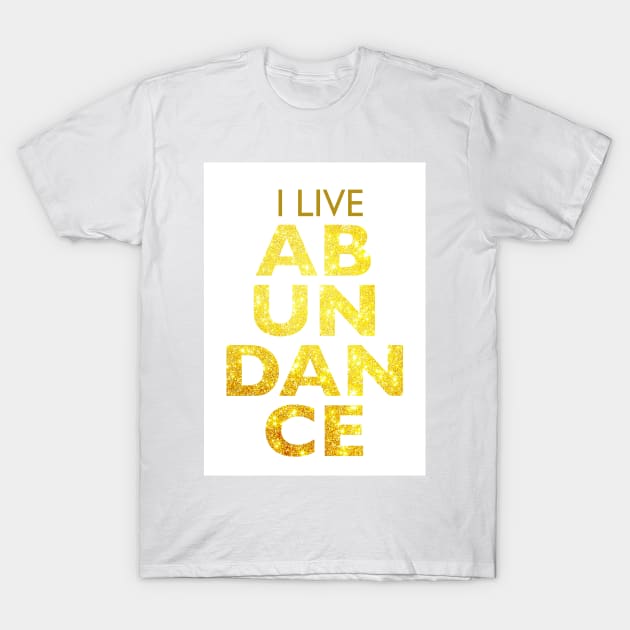 I LIVE ABUNDANCE-VORTEX T-Shirt by lyricsbyjosie